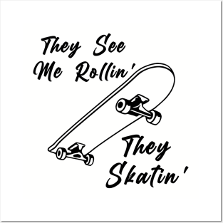 They See Me Rollin' They Skatin' Posters and Art